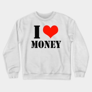 I Love Money Shareholder Investor Entrepreneur Crewneck Sweatshirt